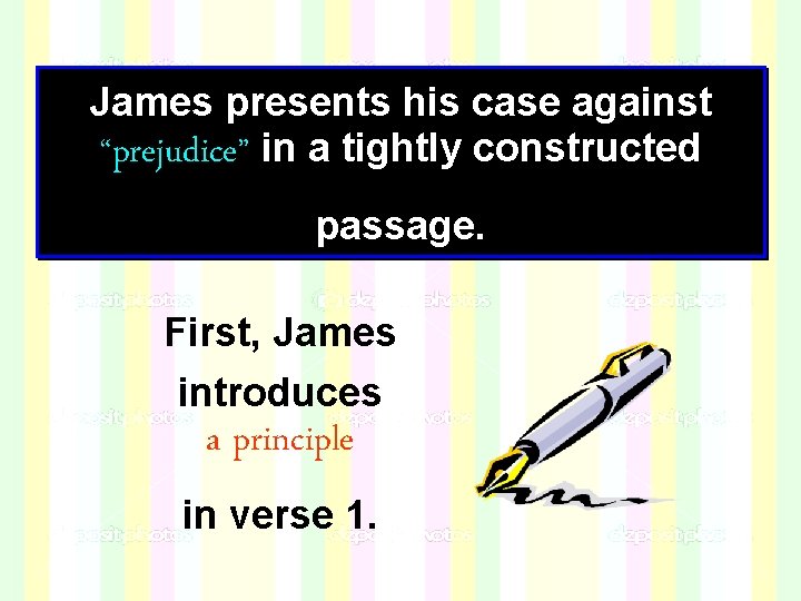 James presents his case against “prejudice” in a tightly constructed passage. First, James introduces James presents his case against “prejudice” in a tightly constructed passage. First, James introduces