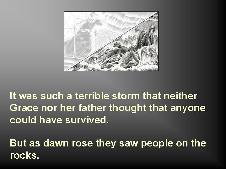 It was such a terrible storm that neither Grace nor her father thought that