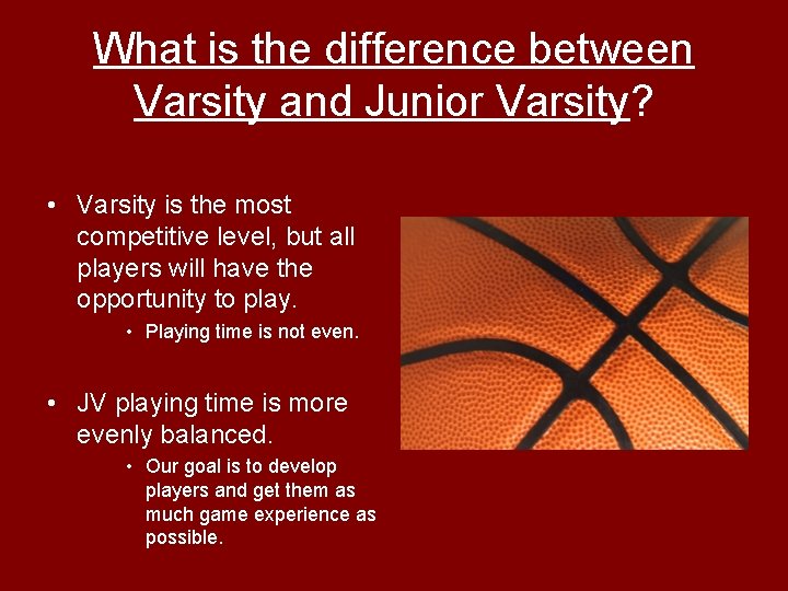 What is the difference between Varsity and Junior Varsity? • Varsity is the most