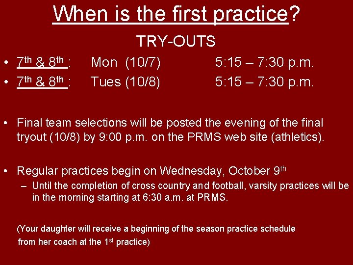 When is the first practice? TRY-OUTS • 7 th & 8 th : Mon