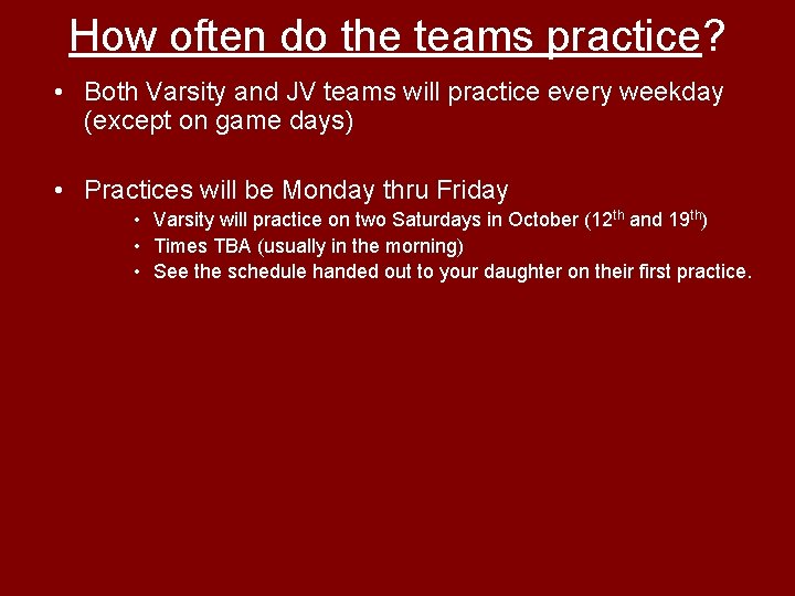 How often do the teams practice? • Both Varsity and JV teams will practice