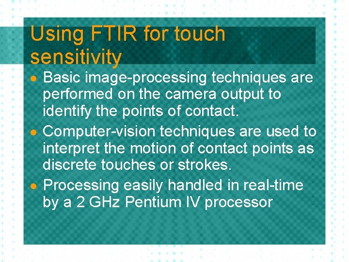 Using FTIR for touch sensitivity l l l Basic image-processing techniques are performed on Using FTIR for touch sensitivity l l l Basic image-processing techniques are performed on