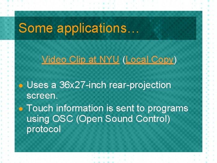 Some applications… Video Clip at NYU (Local Copy) l l Uses a 36 x Some applications… Video Clip at NYU (Local Copy) l l Uses a 36 x