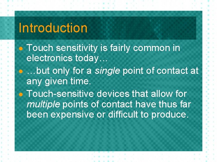 Introduction l l l Touch sensitivity is fairly common in electronics today… …but only Introduction l l l Touch sensitivity is fairly common in electronics today… …but only