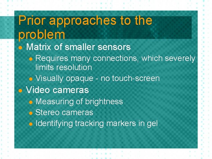 Prior approaches to the problem l Matrix of smaller sensors l l l Requires Prior approaches to the problem l Matrix of smaller sensors l l l Requires