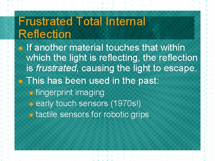 Frustrated Total Internal Reflection l l If another material touches that within which the Frustrated Total Internal Reflection l l If another material touches that within which the
