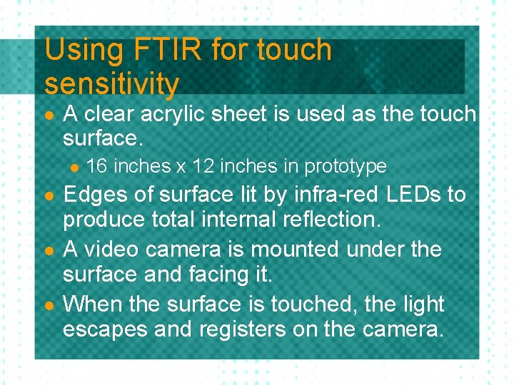 Using FTIR for touch sensitivity l A clear acrylic sheet is used as the Using FTIR for touch sensitivity l A clear acrylic sheet is used as the