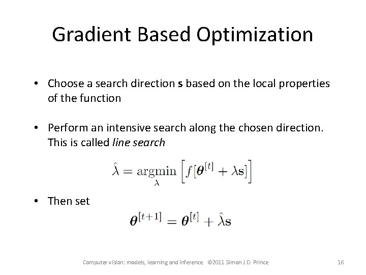 Gradient Based Optimization • Choose a search direction s based on the local properties