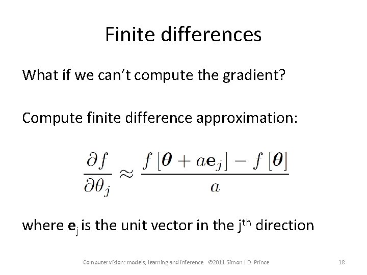 Finite differences What if we can’t compute the gradient? Compute finite difference approximation: where