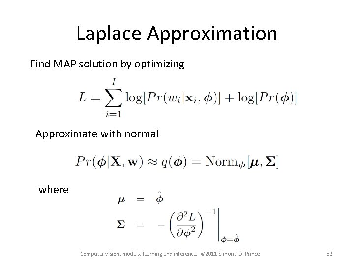 Laplace Approximation Find MAP solution by optimizing Approximate with normal where Computer vision: models,