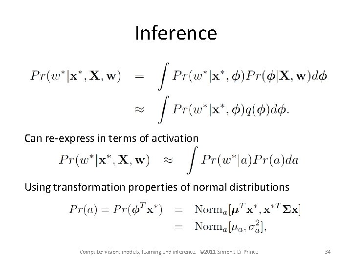 Inference Can re-express in terms of activation Using transformation properties of normal distributions Computer