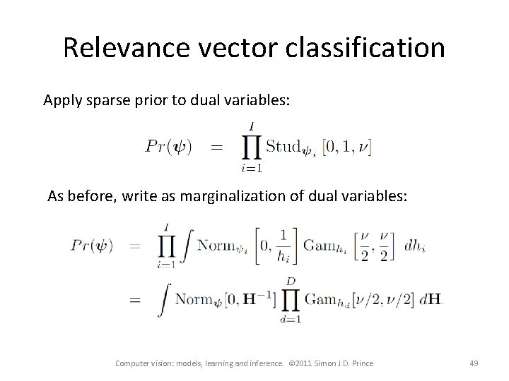 Relevance vector classification Apply sparse prior to dual variables: As before, write as marginalization