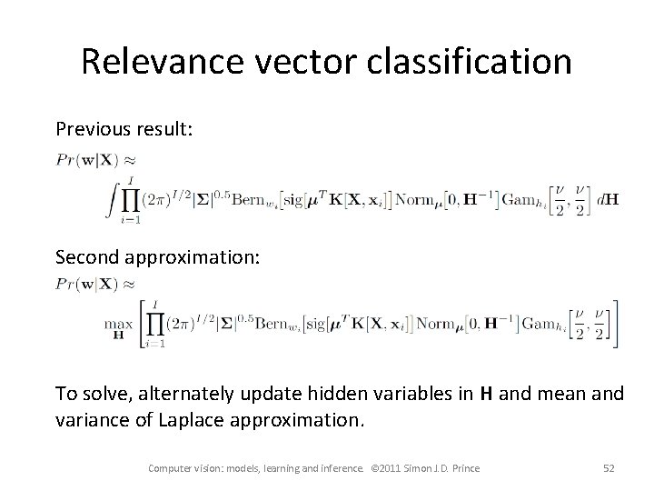 Relevance vector classification Previous result: Second approximation: To solve, alternately update hidden variables in