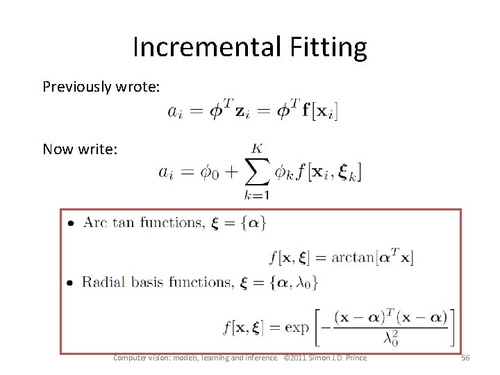 Incremental Fitting Previously wrote: Now write: Computer vision: models, learning and inference. © 2011