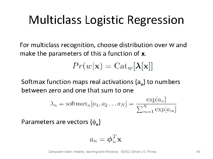 Multiclass Logistic Regression For multiclass recognition, choose distribution over w and make the parameters