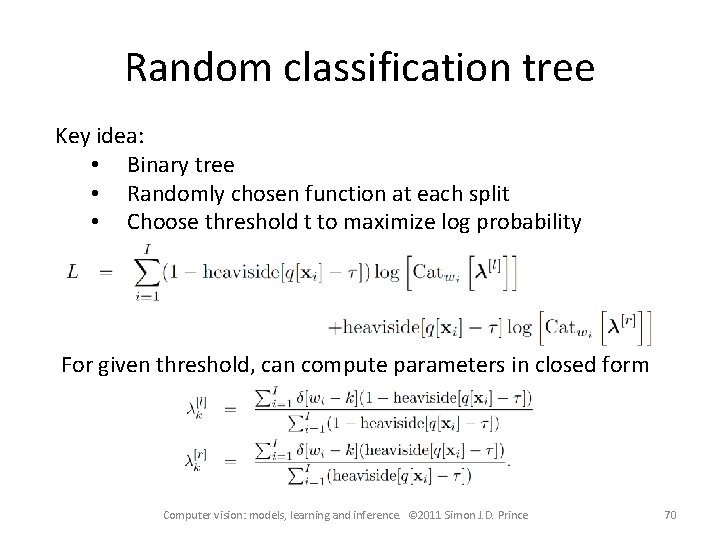 Random classification tree Key idea: • Binary tree • Randomly chosen function at each