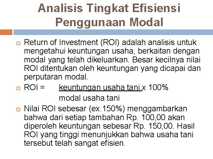 Analisis Tingkat Efisiensi Penggunaan Modal Return of Investment (ROI) adalah analisis untuk mengetahui keuntungan