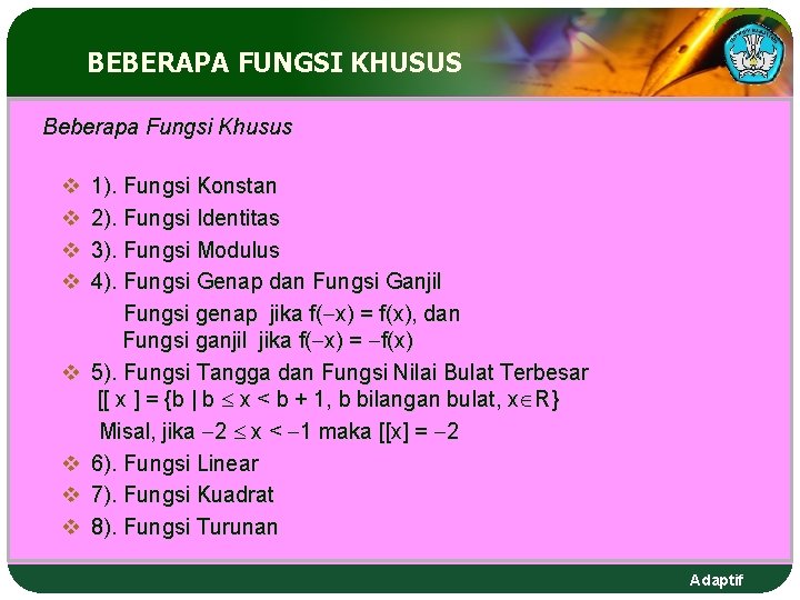 BEBERAPA FUNGSI KHUSUS Beberapa Fungsi Khusus v v v v 1). Fungsi Konstan 2).
