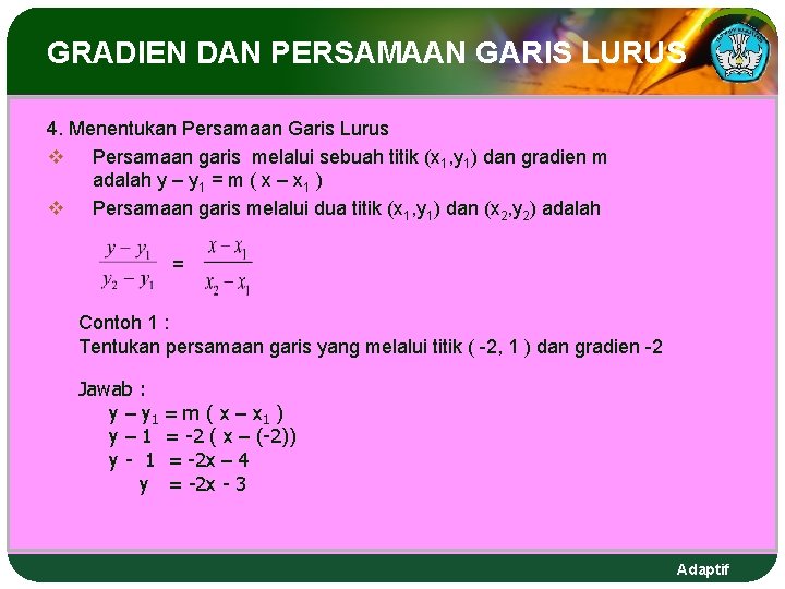 GRADIEN DAN PERSAMAAN GARIS LURUS 4. Menentukan Persamaan Garis Lurus v Persamaan garis melalui