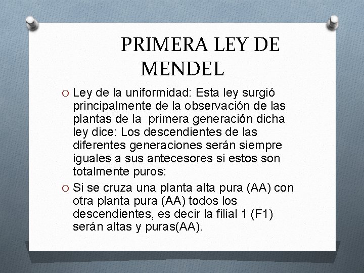 PRIMERA LEY DE MENDEL O Ley de la uniformidad: Esta ley surgió principalmente de