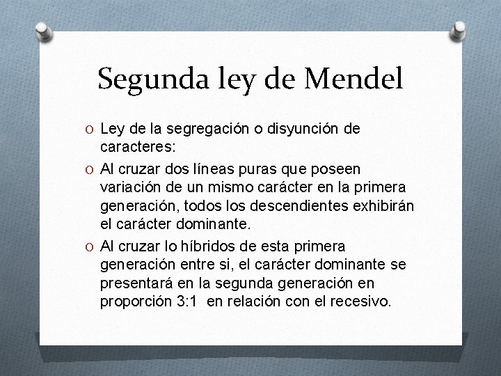 Segunda ley de Mendel O Ley de la segregación o disyunción de caracteres: O