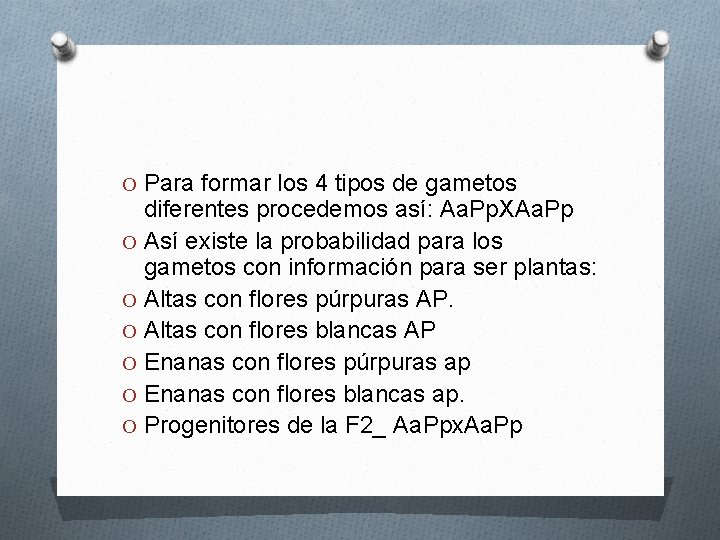 O Para formar los 4 tipos de gametos diferentes procedemos así: Aa. Pp. XAa.