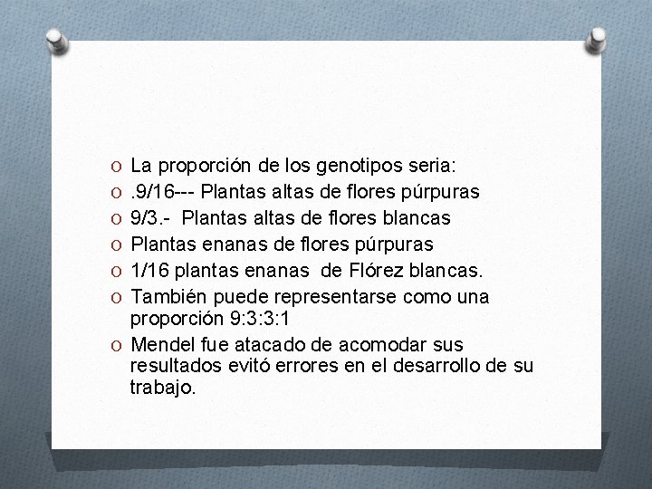 O La proporción de los genotipos seria: O. 9/16 --- Plantas altas de flores