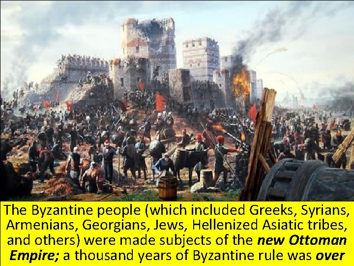 The Byzantine people (which included Greeks, Syrians, Armenians, Georgians, Jews, Hellenized Asiatic tribes, and