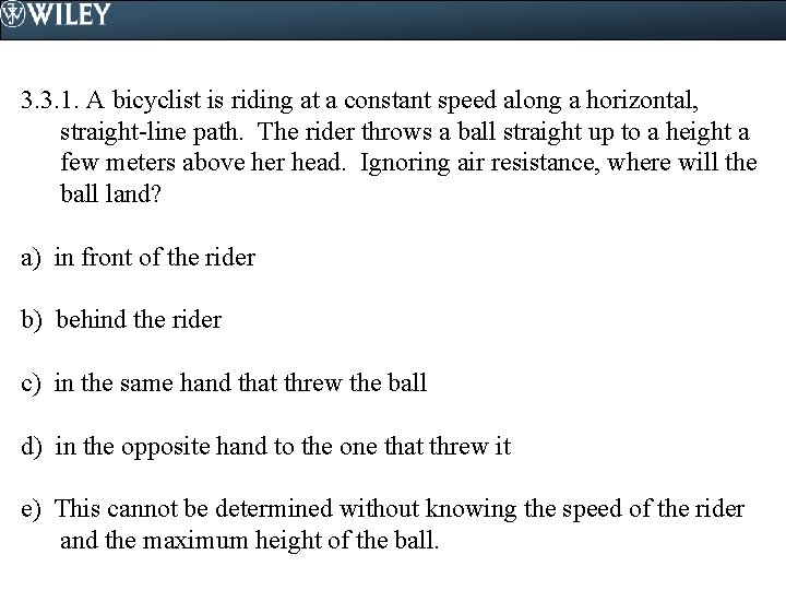 3. 3. 1. A bicyclist is riding at a constant speed along a horizontal,