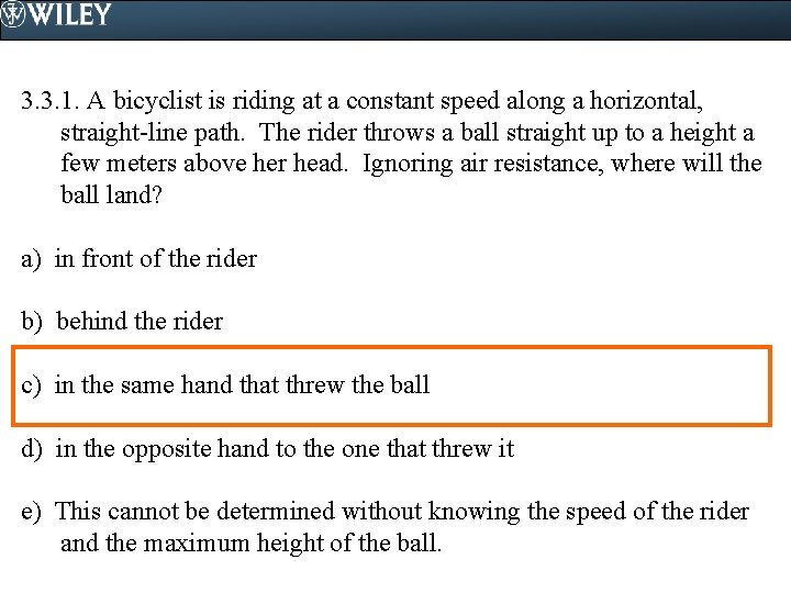 3. 3. 1. A bicyclist is riding at a constant speed along a horizontal,