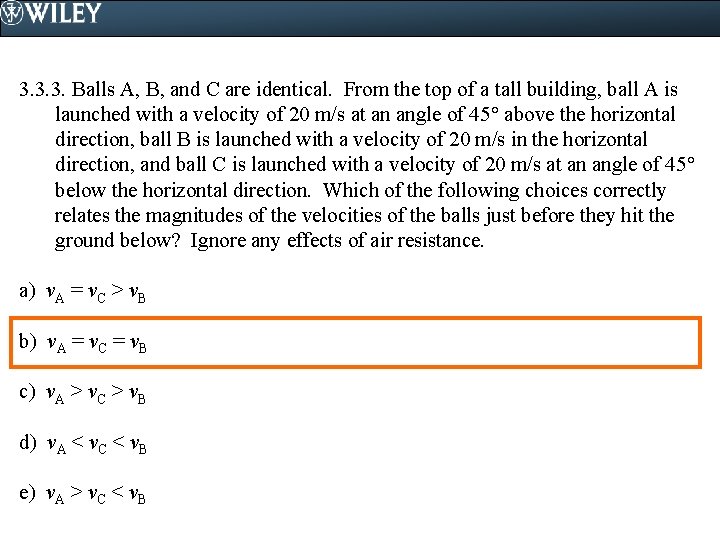 3. 3. 3. Balls A, B, and C are identical. From the top of