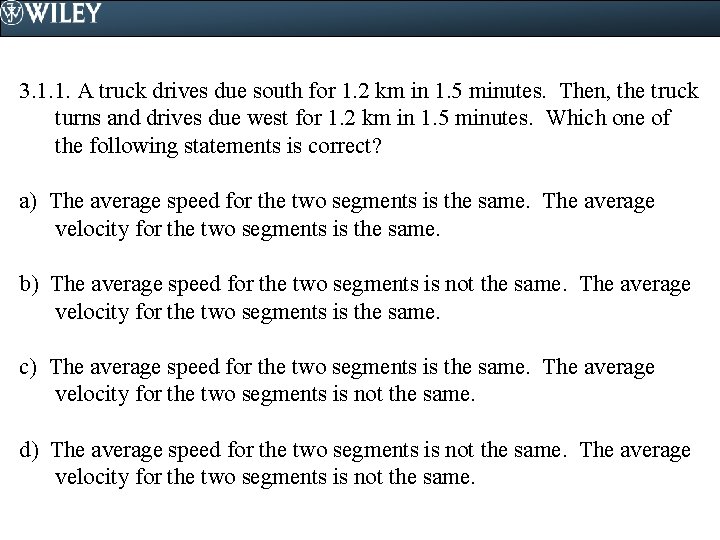 3. 1. 1. A truck drives due south for 1. 2 km in 1.