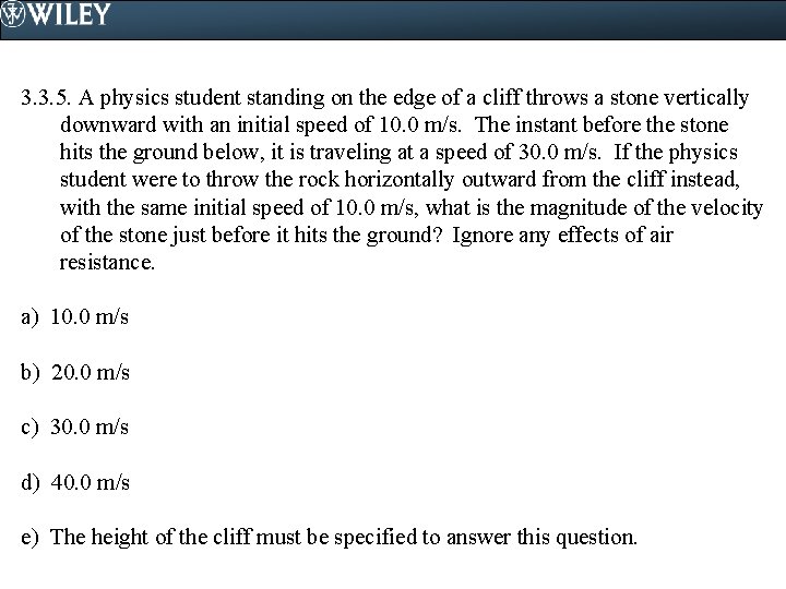 3. 3. 5. A physics student standing on the edge of a cliff throws