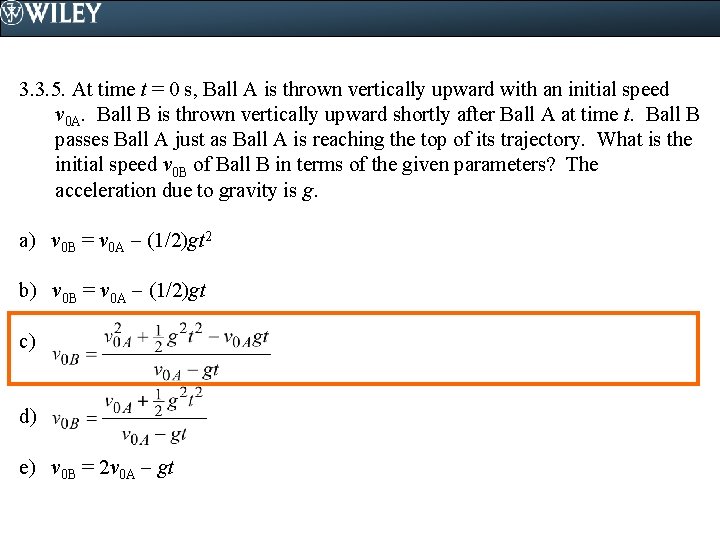 3. 3. 5. At time t = 0 s, Ball A is thrown vertically