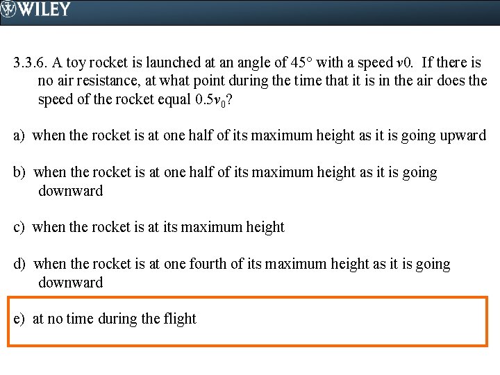 3. 3. 6. A toy rocket is launched at an angle of 45 with