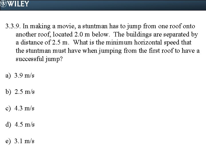 3. 3. 9. In making a movie, a stuntman has to jump from one