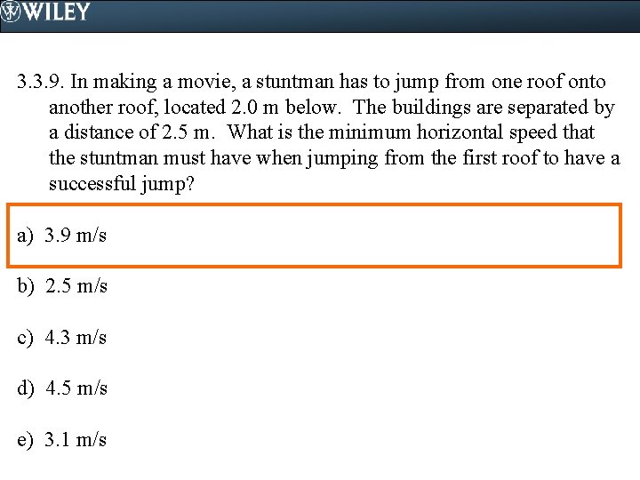 3. 3. 9. In making a movie, a stuntman has to jump from one