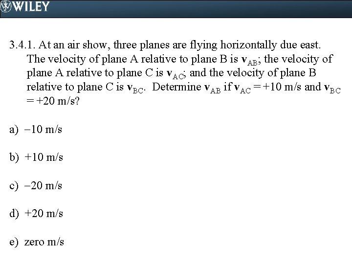 3. 4. 1. At an air show, three planes are flying horizontally due east.