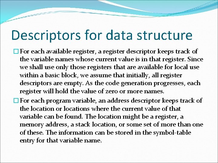 Descriptors for data structure �For each available register, a register descriptor keeps track of