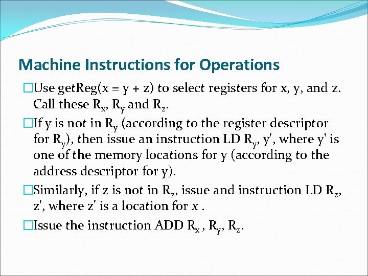 Machine Instructions for Operations �Use get. Reg(x = y + z) to select registers