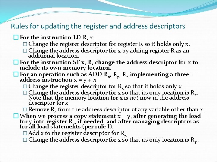 Rules for updating the register and address descriptors � For the instruction LD R,