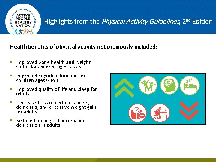 Highlights from the Physical Activity Guidelines, 2 nd Edition Health benefits of physical activity