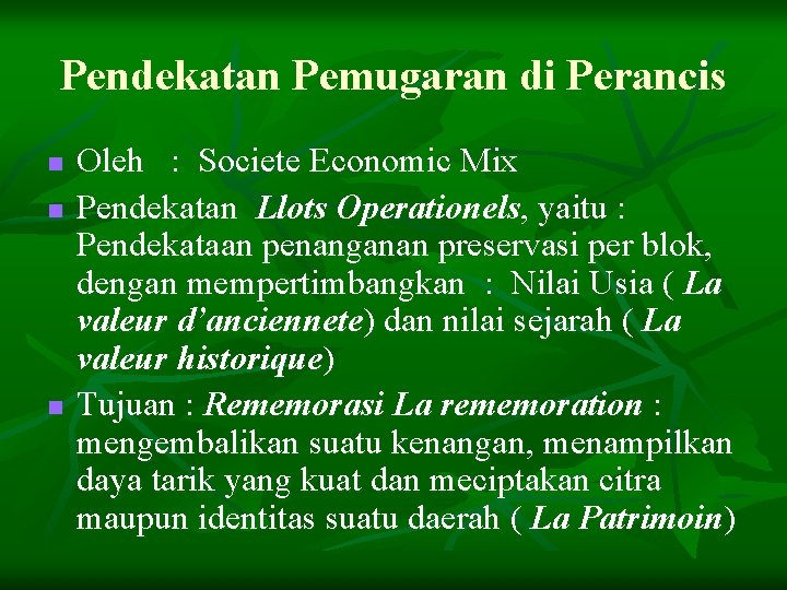 Pendekatan Pemugaran di Perancis n n n Oleh : Societe Economic Mix Pendekatan Llots