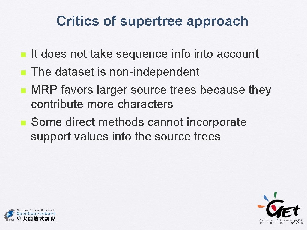 Critics of supertree approach n It does not take sequence info into account n