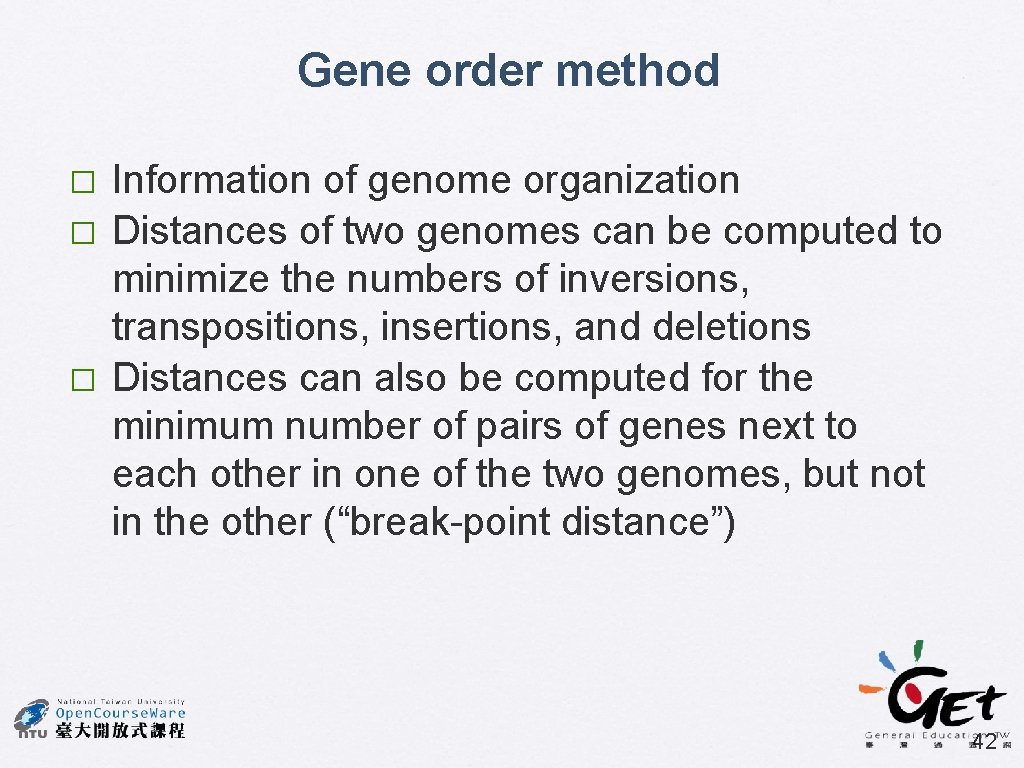 Gene order method � � � Information of genome organization Distances of two genomes