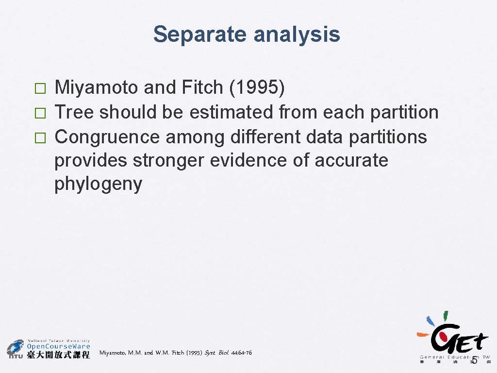 Separate analysis � � � Miyamoto and Fitch (1995) Tree should be estimated from