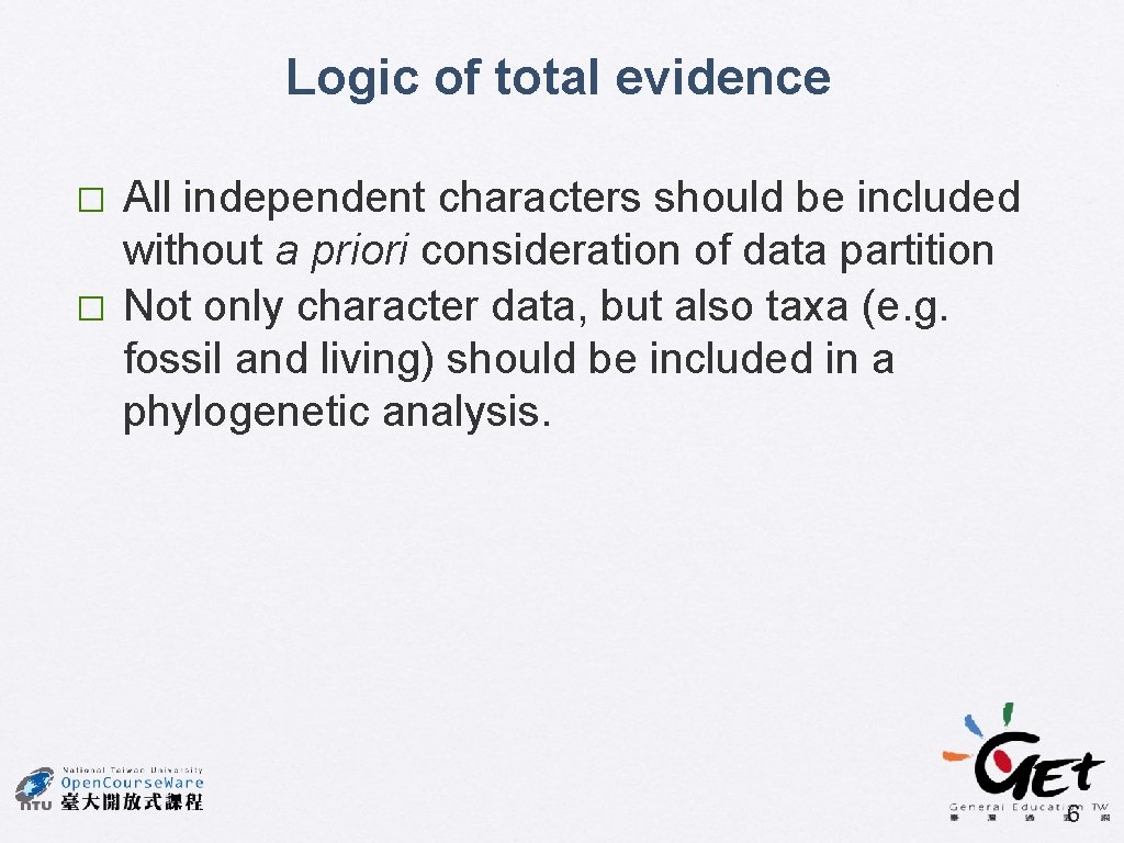 Logic of total evidence � � All independent characters should be included without a