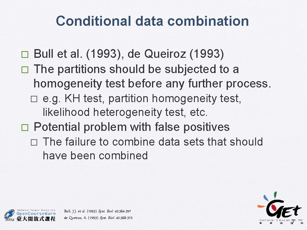 Conditional data combination � � Bull et al. (1993), de Queiroz (1993) The partitions