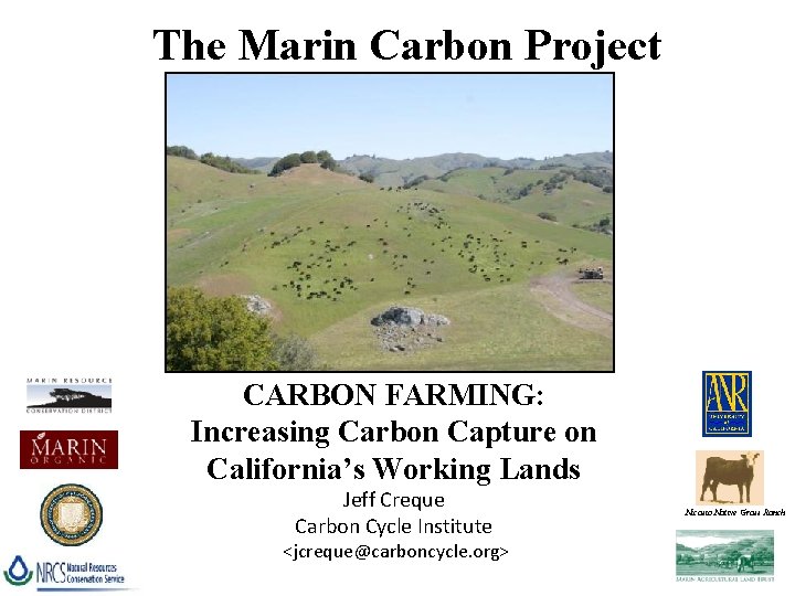 The Marin Carbon Project CARBON FARMING: Increasing Carbon Capture on California’s Working Lands Jeff