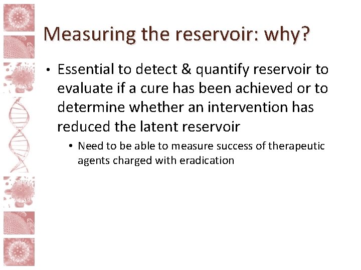 Measuring the reservoir: why? • Essential to detect & quantify reservoir to evaluate if